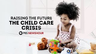 Raising the Future The Child Care Crisis [upl. by Vincenta]