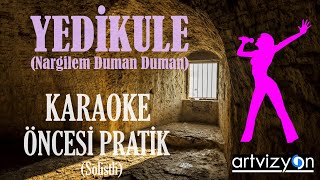 Yedikule Nargilem Duman Duman  Karaoke Öncesi Pratik [upl. by Derwon]