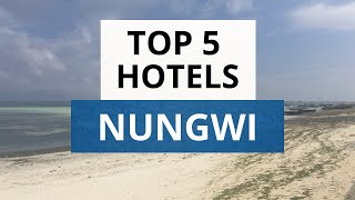 Top 5 Hotels in Nungwi Best Hotel Recommendations [upl. by Chaworth]