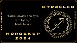 STRZELEC  HOROSKOP 2024  Czytanie na rok 2024 [upl. by Lammaj]