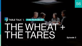 The Wheat and the Tares  Table Talk S06 E03 [upl. by Nuhsal329]