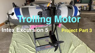 Intex Excursion5 Part 3  Trolling Motor [upl. by Willms]