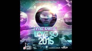 VYBZ KARTEL  LOVE SO 2015 RAW [upl. by Pierson]