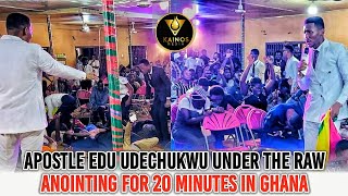 APOSTLE EDU UDECHUKWU UNDER THE RAW ANOINTING FOR 20 MINUTES IN GHANA [upl. by Nylimaj]