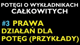 PRAWA DZIAŁAŃ DLA POTĘG O WYKŁADNIKACH CAŁKOWITYCHPRZYKŁADY3 Dział Potęgi o Wykł Cał [upl. by Alleoj919]