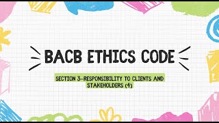 BCBA exam BACB ethics code Section 3—Responsibility to Clients and Stakeholders 4 [upl. by Audley54]