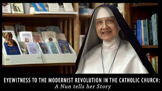 Eyewitness to the Modernist Revolution in the Catholic Church A Nun tells her Story [upl. by Nadbus]