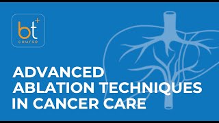 Course Preview Advanced Ablation Techniques in Liver Cancer Care [upl. by Auqinu]