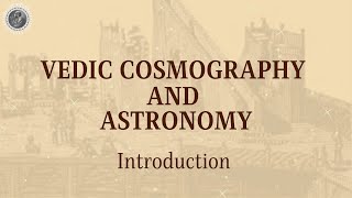 Introduction  Vedic Cosmography and Astronomy [upl. by Aleck]