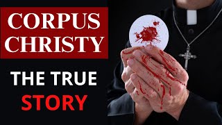 The True Story of CORPUS CHRISTI Discover THE ORIGIN and MEANING OF CORPUS CHRISTI IN THE BIBLE [upl. by Ano]