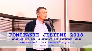 MAŁE JA SIĘ BOI A DUŻE JA SIĘ UŚMIECHA KOGO MAM SŁUCHAĆ I JAK PRZESTAĆ SIĘ BAĆ  Jacek Sokal [upl. by Valente]