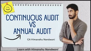 Continuous Audit VS Annual Audit  Auditing  Annual Audit  BCom Sem 5  IPCC himanshunandwani [upl. by Divaj594]