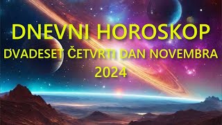 DNEVNI HOROSKOP DVADESET ČETVRTI DAN NOVEMBRA 2024 [upl. by Vachel]