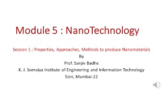 Nano Technology Session 1 Properties Approaches Methods to produce Nanomaterials [upl. by Elias]