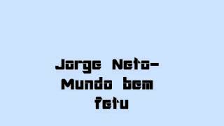 Jorge Neto Mundo bem Feto [upl. by Ornstead]