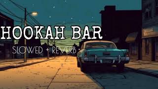 HOOKAH BAR LOFI SONG  Lofi Slowed and Reverb  New Lofi Hindi Lofi  lofi music song hindi [upl. by Kannav554]