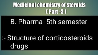 Medicinal chemistry of steroids Part3 corticosteroid [upl. by Pond403]