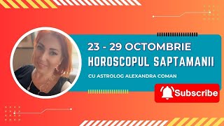 Horoscopul Saptamanii 23  29 Octombrie 2023 I Alexandra Coman [upl. by Mccoy]