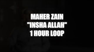 Maher Zain  Insha Allah  1 HOUR LOOP GAPLESS [upl. by Nolram523]