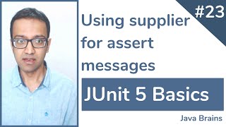 JUnit 5 Basics 23  Using supplier for assert messages [upl. by Ahseenal250]