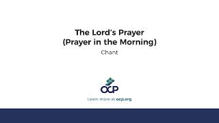 The Lord’s Prayer Prayer in the Morning Chant [upl. by Gottwald]