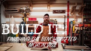 Build It Finishing the Benchcrafted Moxon Vise [upl. by Bettye]