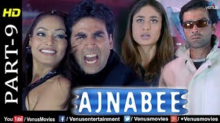 Ajnabee Part 9  HD Movie Akshay Kumar Bobby Deol Kareena amp Bipasha  Superhit Suspense Thriller [upl. by Ayanahs]