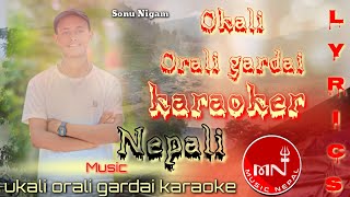 Ukali orali gardai Nepali Song Track  karaoke Sonu nigam nepalisong nepal [upl. by Tove]