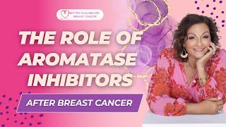 377 The Role of Aromatase Inhibitors After Breast Cancer [upl. by Hershel]