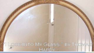 quotI Look Into My Glassquot by Thomas Hardy [upl. by Daile]