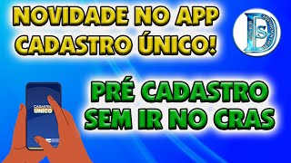 PRÉCADASTRO SEM IR NO CRAS ATUALIZAÇÃO NO APP CADASTRO ÚNICO [upl. by Aicirpac572]