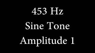 453 Hz Sine Tone Amplitude 1 [upl. by Bellew]