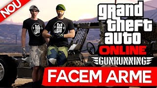 MaxINFINITE in GTAV Online PRODUCTIA DE ARME GUNRUNNING [upl. by Artapoelc196]