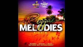 Reggae Melodies Riddim Full OFFICIAL MIX Feat I Noah Ginjah amp Nyanda September 2022 [upl. by Akisej]