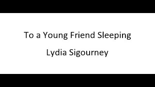 To a Young Friend Sleeping  Lydia Sigourney [upl. by Orelle874]