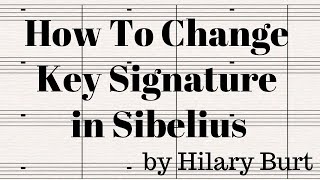 How To Change Key Signature In Sibelius  also showing how to view the transposed signatures [upl. by Ayikat]