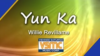 Willie Revillame  Yun Ka Official Lyric Video [upl. by Rednijar]