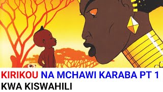 KIRIKOU NEW EPISODE 2023 Imetafsiliwa Kiswahili Full Movie 2023 HUBA LEO USIKU 2023 [upl. by Enos401]