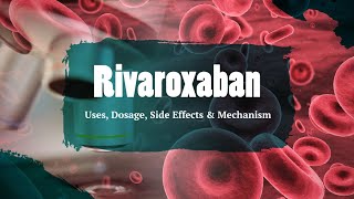 rivaroxaban  Uses Dosage Side Effects amp Mechanism  Xarelto [upl. by Anh345]