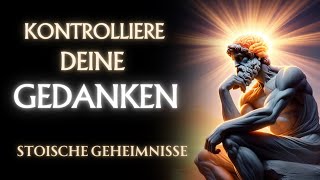 WIE du deine GEDANKEN amp EMOTIONEN KONTROLLIERST  7 STOISCHE GEHEIMNISSE [upl. by Copland]