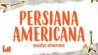 Soda Stereo  Persiana Americana LetraLyrics [upl. by Yoccm404]