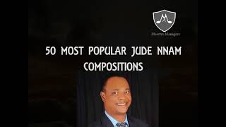 50 Most Popular Jude Nnam Compositions [upl. by Ichabod54]