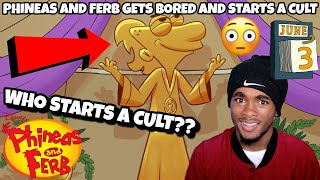 PHINEAS AND FERB GETS BORED AND STARTS A CULT REACTION [upl. by Ilan]