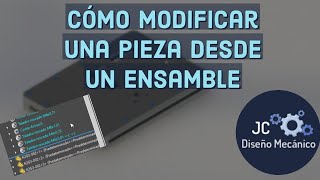 CÓMO MODIFICAR UNA PIEZA DESDE UN ENSAMBLE EN SOLIDWORKS [upl. by Ennairek]