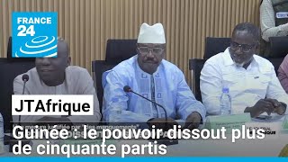 Guinée  le pouvoir dissout plus de cinquante partis • FRANCE 24 [upl. by Enobe179]