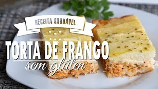 TORTA DE FRANGO SEM GLÚTEN  fácil e saborosa  Mamãe Vida Saudável 164 [upl. by Wilson]