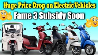 Huge Price Drop on Electric Vehicles🤩  Fame 3 Subsidy Soon  Electric Vehicles India [upl. by Eniar]