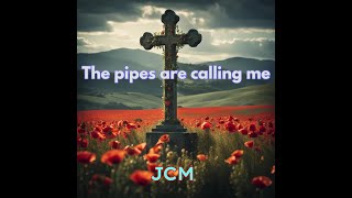 JCM  Lest we forget quotThe pipes are calling mequot A Scottish soldiers lament [upl. by Seditsira]