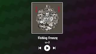 ω3  Fishing Frenzy [upl. by Aneeres816]