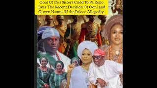 Oonis Sisters Críéd To Pa Ropo Over Recent Decision Of Ooni and Queen Naomi IN the Palace Allegedly [upl. by Arihat]